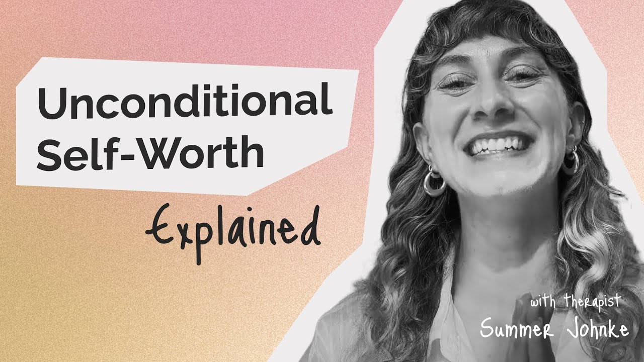 Why Unconditional Self-Worth Matters for Your Mental Health