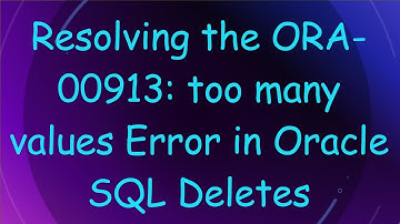 Resolving the ORA-00913: too many values Error in Oracle SQL Deletes