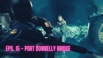 Quantum Break | Eps. 15 - Port Donnelly Bridge