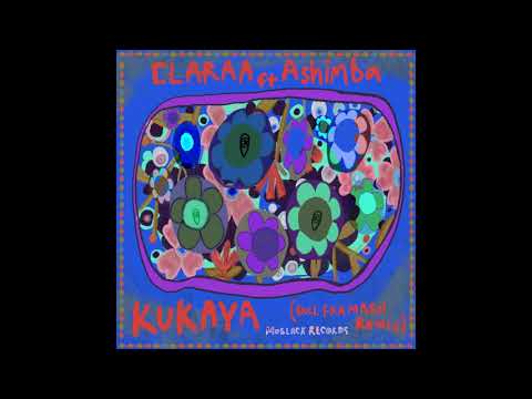 CLARAA feat Ashimba   Kukaya Fka Mash Remix