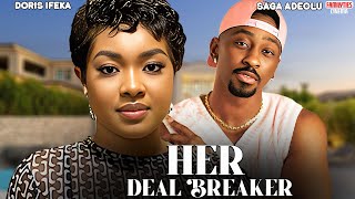 Her Deal Breaker  Doris Ifeka Saga Adeolu  Nigerian Movie