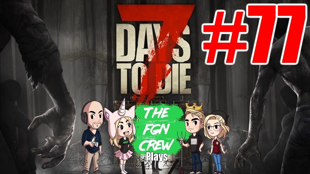 The Fgn Crew Plays 7 Days To Die 77 Service Rooms Youtube
