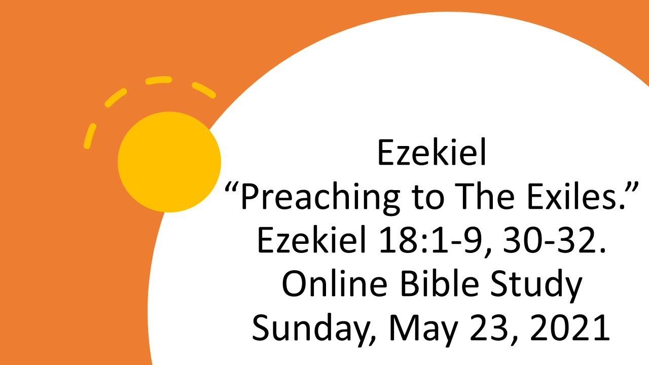 ezekiel-preaching-to-the-exiles-ezekiel-18-1-9-30-32-online-bible