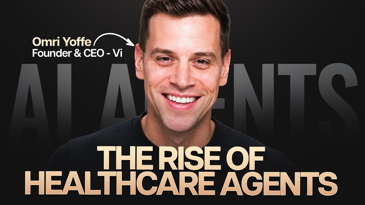 The Rise of AI Agents in Healthcare | Omri Yoffe, Vi Labs
