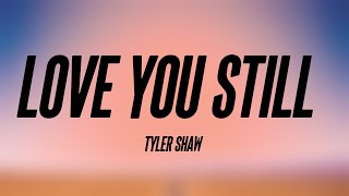 Love You Still - Tyler Shaw (Lyrics Video) ☘