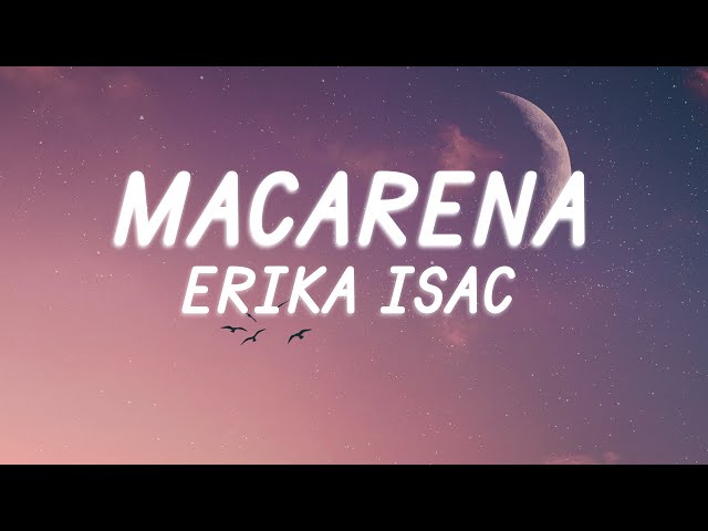 Erika Isac - Macarena (Versuri/Lyrics) class=