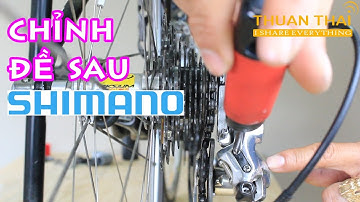 Cách chỉnh đề sau SHIMANO sang líp chuẩn ngon