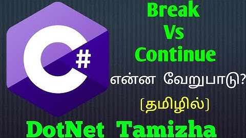 C#:Break vs Continue | Tamil| DotNet Tamizha