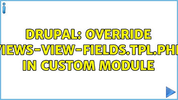 Drupal: override views-view-fields.tpl.php in custom module (2 Solutions!!)
