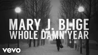 Mary J. Blige - Whole Damn Year (Lyric Video)