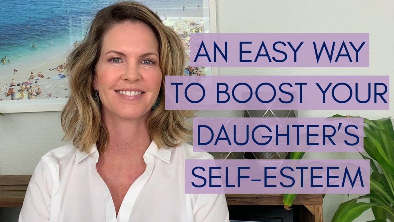 How Can I Boost My Daughter'S Self-Esteem?