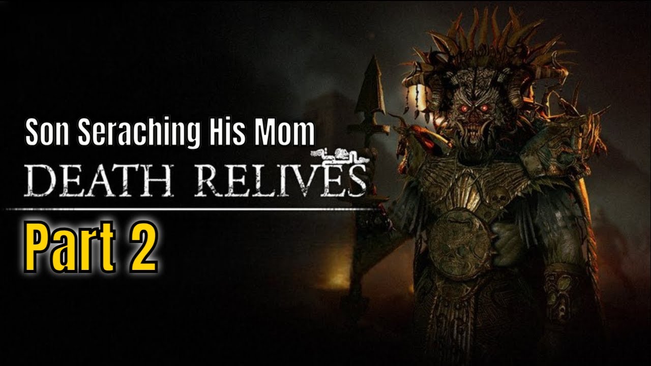 DEATH RELIVES - Son Searching For His Mom From Aztec God's Grab - Part 2