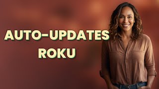Do Auto-Updates Boost Streaming Performance on Roku?
