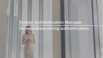 Evidian Authentication Manager - Passwordless strong authentication