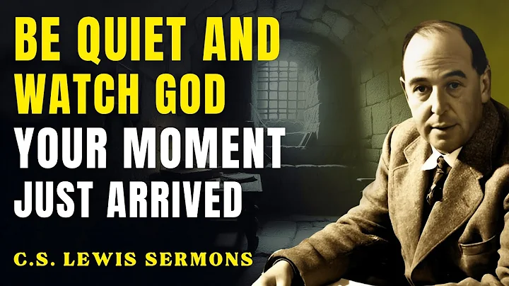 When God Moves, Stay Silent — This Is Your Moment | C.S Lewis Sermons