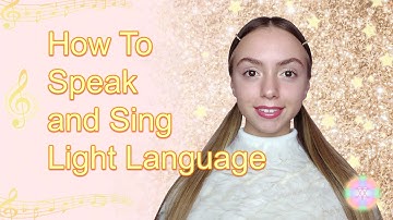 💫 What Is Light Language? Learn How to SPEAK and SING Light Language 💫