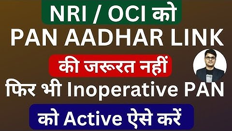 NRI PAN Aadhaar Link from 1st July 2023 | How to make PAN operative from inoperative for NRI & OCI