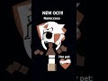 new oc (dont unsub)