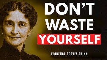 Don’t Waste Yourself – Build the Life You Actually Want | FLORENCE SCOVEL SHINN