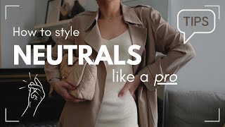 How to Style Neutrals Like a Pro | Wardrobe Essentials