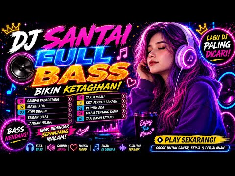 DJ SANTAI FULL BASS TERBARU 2026 🔥 Lagu DJ Paling Dicari | Bass Nendang Bikin Ketagihan.