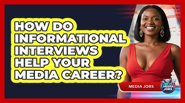 How Do Informational Interviews Help Your Media Career? - Media Jobs