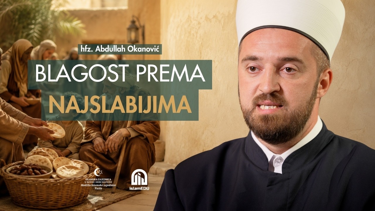 Blagost Muhammeda, a.s., prema djeci, siromašnima i slabima | hfz. Abdullah Okanović | ZNAKOVN JEZIK
