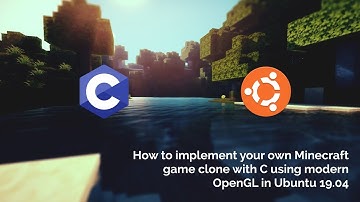 How to implement your own Minecraft game clone using modern OpenGL in Ubuntu 19.04