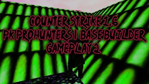 Counter Strike 1.6 Base Builder | PK ProHunters 2 Gameplay