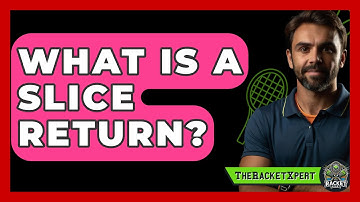 What Is A Slice Return? - The Racket Xpert