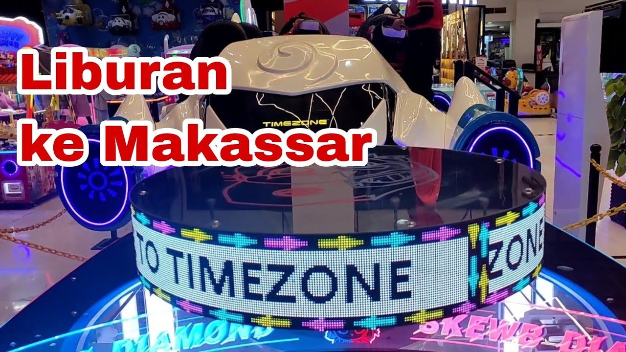 Bermain di TIMEZONE Mall Panakkukang Liburan di Makassar YouTube
