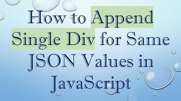 How to Append Single Div for Same JSON Values in JavaScript