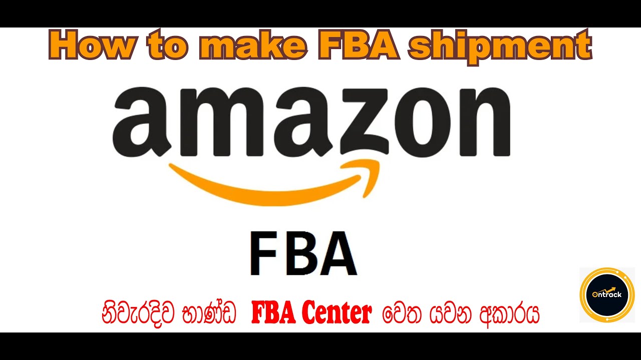 Amazon FBA: Step-by-Step Guide for Beginners to Send Your First Shipment Amazon FBA: Step-by-Step Guide for Beginners to Send Your First Shipment