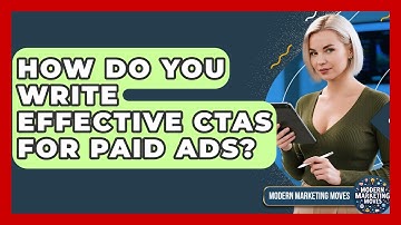 How Do You Write Effective CTAs For Paid Ads? - Modern Marketing Moves