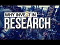 Investing $$$ in Research! Why?