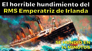 HORRIBLE TRAGEDIA: el hundimiento del RMS Emperatriz de Irlanda by Historia Incomprendida 45,906 views 3 weeks ago 25 minutes