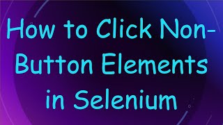 How to Click Non-Button Elements in Selenium
