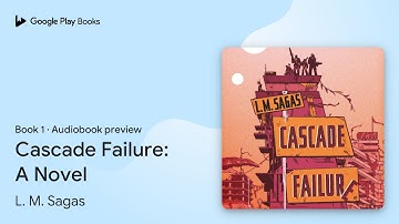 Cascade Failure: A Novel Book 1 by L. M. Sagas · Audiobook preview