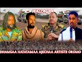 Dhamsaa Hatatamaa Ajechaa Artist Oromo Girmaa Kaasaa Human Adda Oromia Finxaleyii Iraati Harargen Dhamsaa Hatatamaa Ajechaa Artist Oromo Girmaa Kaasaa Human Adda Oromia Finxaleyii Iraati Harargen