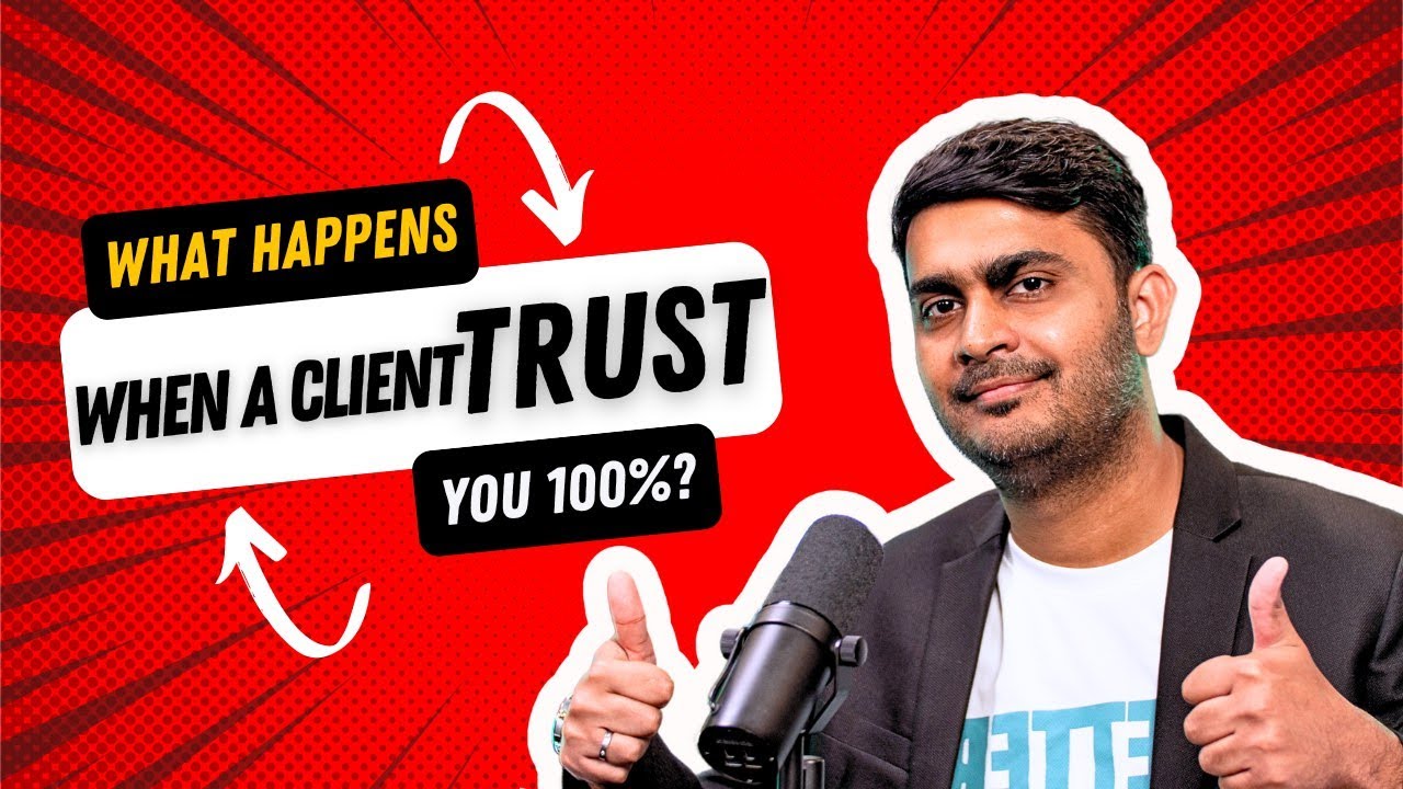 What Happens When A Client Trusts You 100? The Power of Trust in