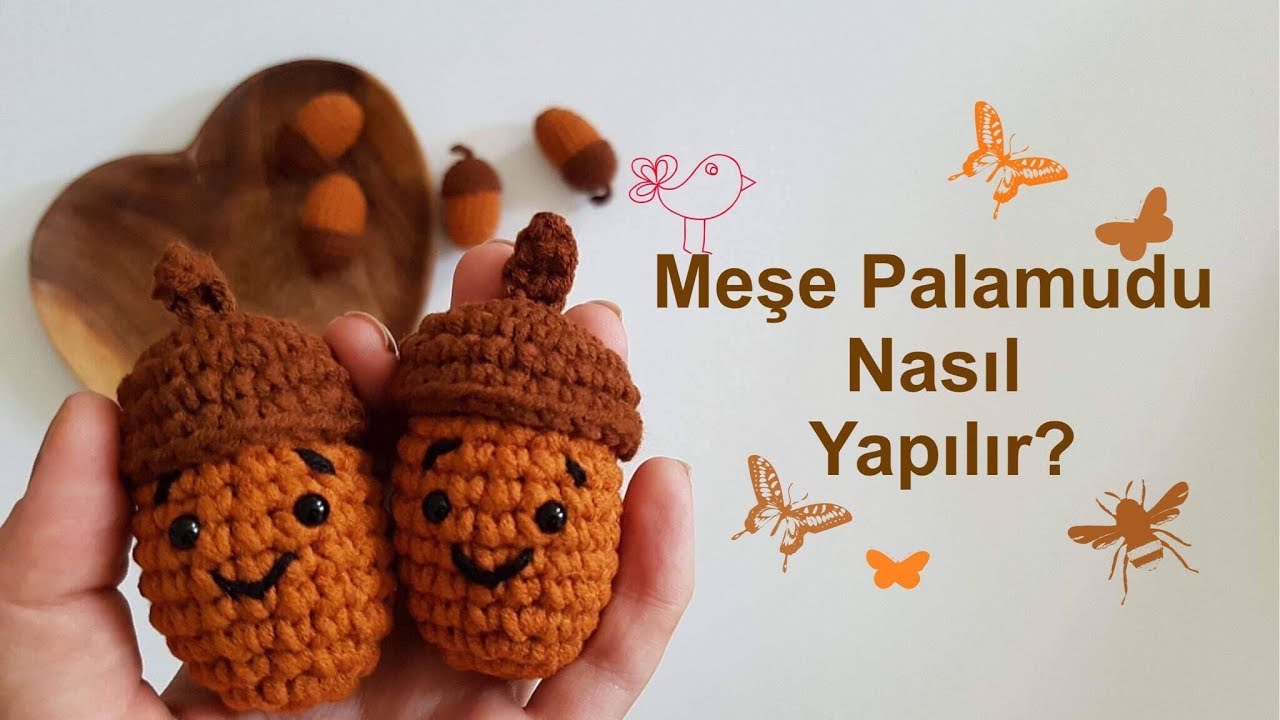Acorn Amigurumi Tutorial | Amigurumi Meşe Palamudu Nasıl Yapılır?