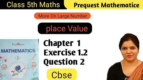 Place value | Prequest Mathematice |  Class 5 maths chapter 1  |   Ex 1.2 q 2