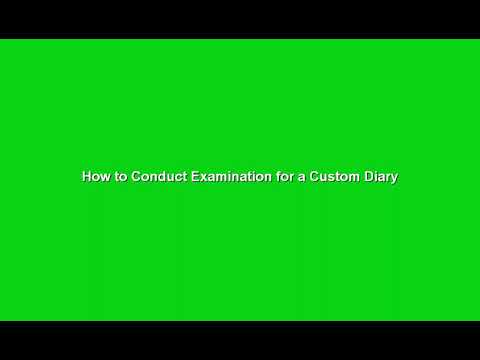 How to Conduct Examination for a Custom Diary?