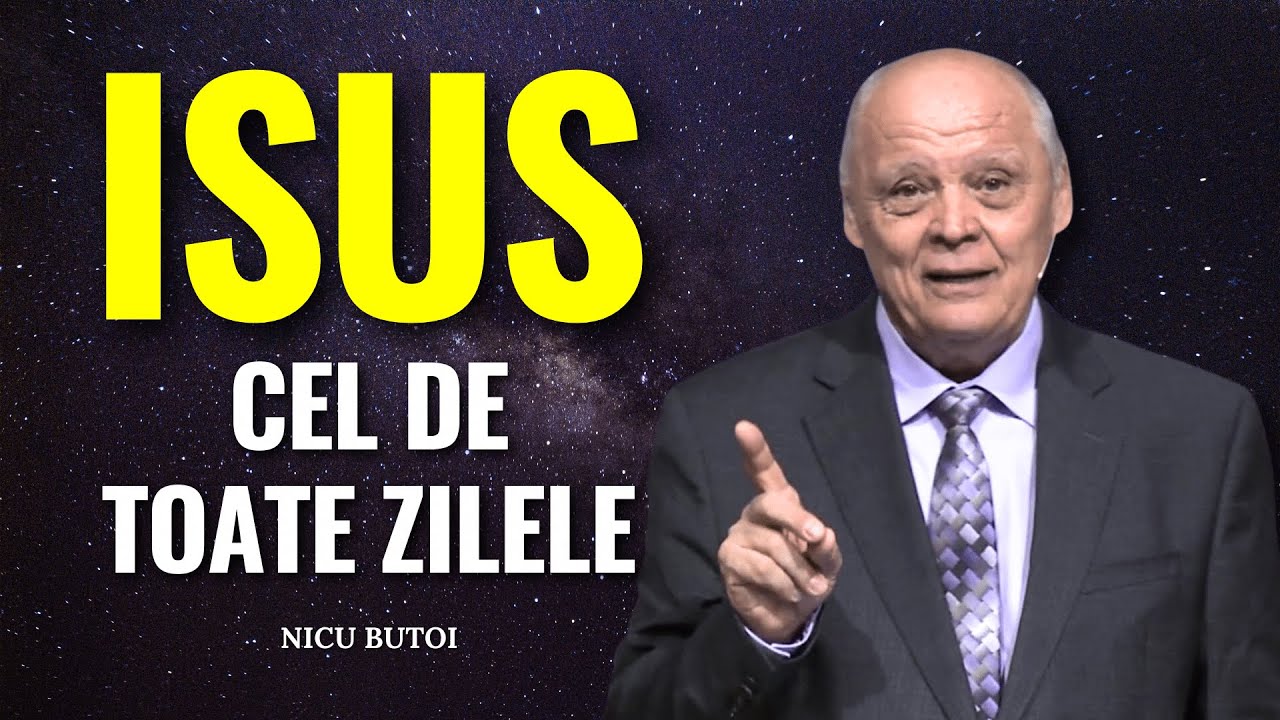 Nicu Butoi - Isus Cel de toate zilele - predici creștine