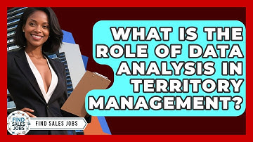 What Is the Role of Data Analysis in Territory Management? | Find Sales Jobs