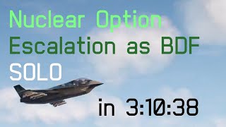 Nuclear Option - Escalation as BDF - Solo - 3:10:38