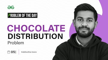 PROBLEM OF THE DAY: 05/08/2023 | Chocolate Distribution Problem | GeeksforGeeks Practice