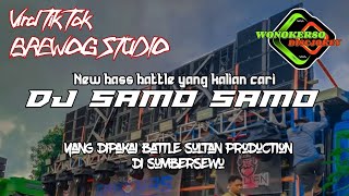 DJ SAMO SAMO || YANG DIPAKAI SULTAN PRODUCTION BATTLE SUMBERSEWU || VIRAL TIK TOK || BREWOG AUDIO