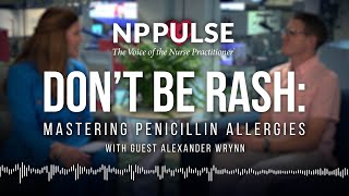 NP PULSE Don’t be Rash: Mastering Penicillin Allergies