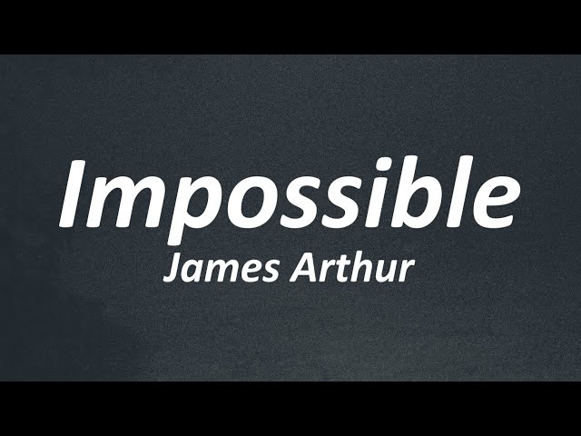 James Arthur - Impossible (Lyrics)
